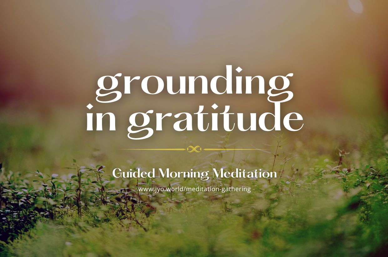Grounding in Gratitude: A Guided Meditation Embracing the Present Moment