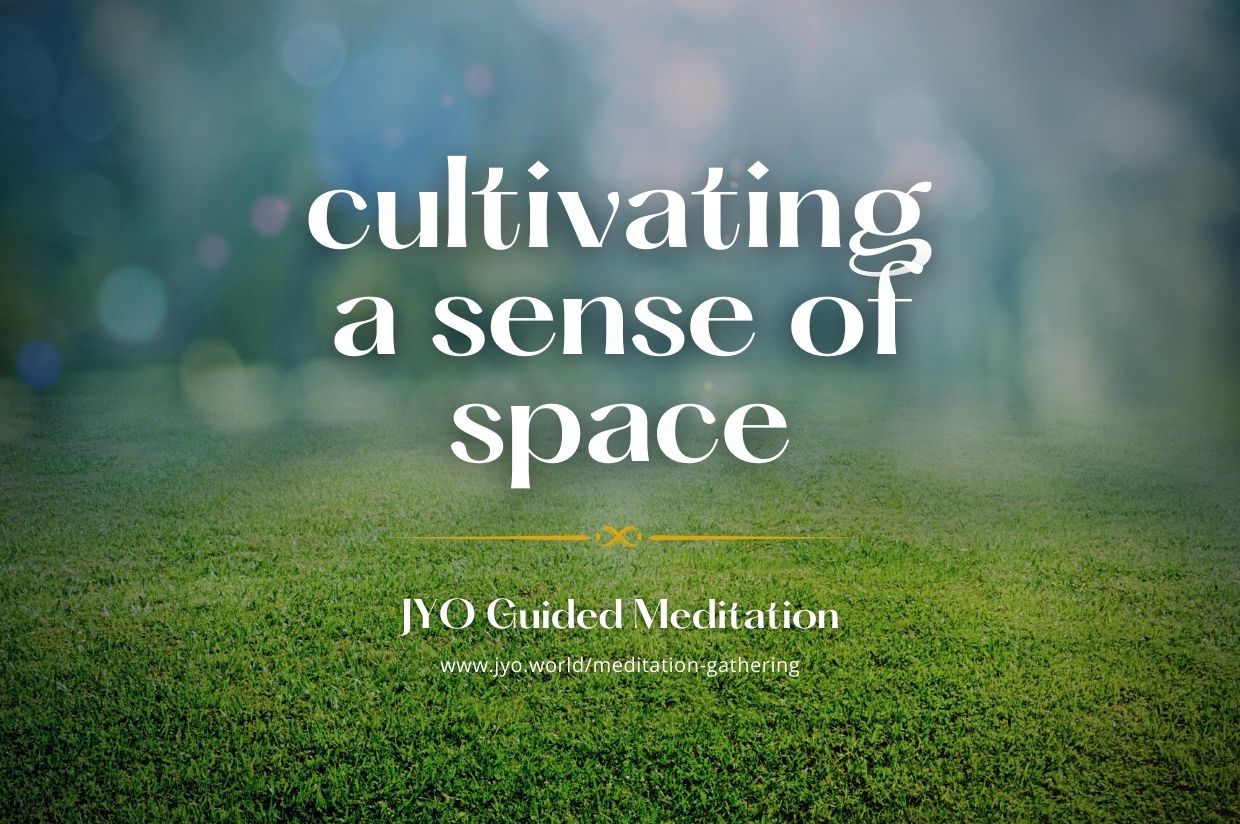 Cultivating a Sense of Space: A Guided Meditation for Mindfulness